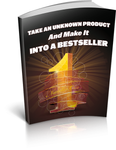 Take An Unknown Product And Make It Into A Bestseller