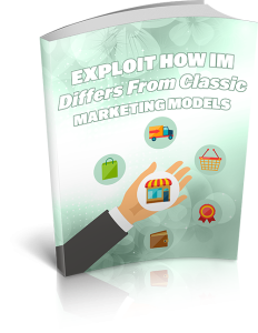 Exploit How IM Differs From Classic Marketing Models